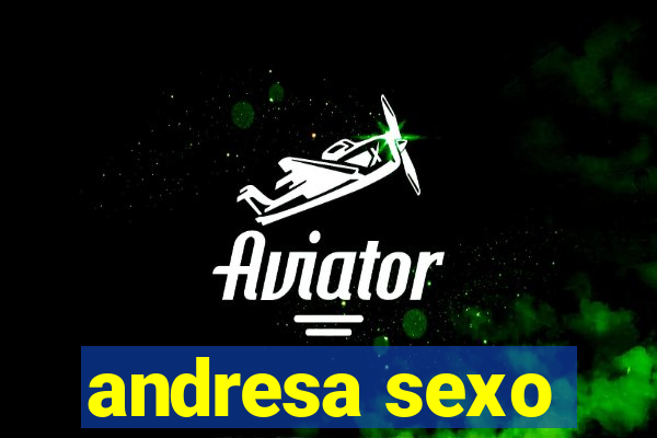 andresa sexo